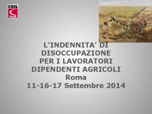 LINDENNITA DI DISOCCUPAZIONE PER I LAVORATORI DIPENDENTI AGRICOLI