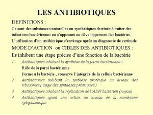 LES ANTIBIOTIQUES DEFINITIONS Ce sont des substances naturelles