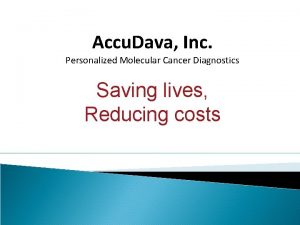 Accu Dava Inc Personalized Molecular Cancer Diagnostics Saving