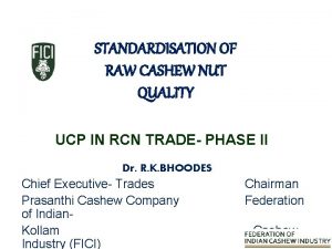 STANDARDISATION OF RAW CASHEW NUT QUALITY UCP IN
