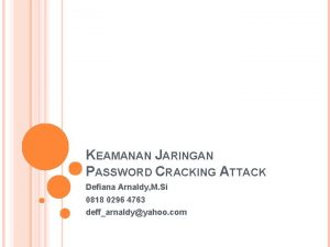 KEAMANAN JARINGAN PASSWORD CRACKING ATTACK Defiana Arnaldy M