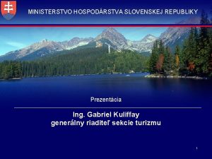 MINISTERSTVO HOSPODRSTVA SLOVENSKEJ REPUBLIKY Prezentcia Ing Gabriel Kuliffay