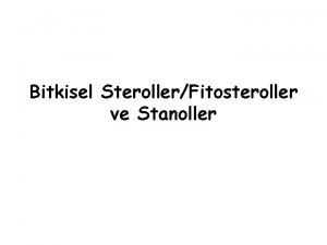 Bitkisel SterollerFitosteroller ve Stanoller Bitkilerde dogal olarak bulunan