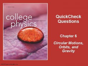 Quick Check Questions Chapter 6 Circular Motions Orbits