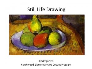 Still Life Drawing Kindergarten Northwood Elementary Art Docent