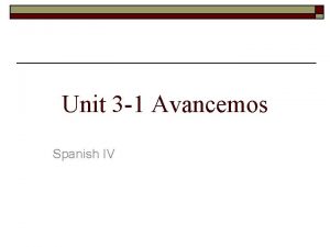 Unit 3 1 Avancemos Spanish IV El Futuro