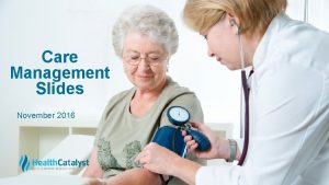 Care Management Slides November 2016 Care Management Integrated