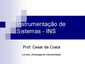 Instrumentao de Sistemas INS Prof Cesar da Costa