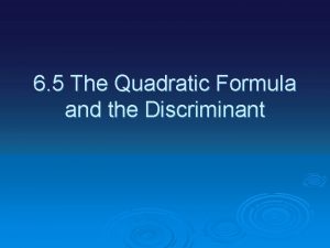 What does the discriminant tell us