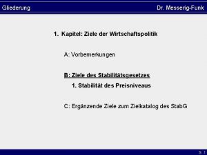 Gliederung Dr MesserigFunk 1 Kapitel Ziele der Wirtschaftspolitik