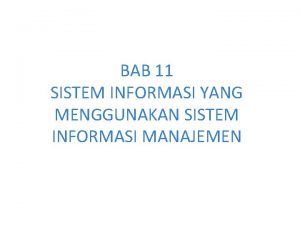 BAB 11 SISTEM INFORMASI YANG MENGGUNAKAN SISTEM INFORMASI