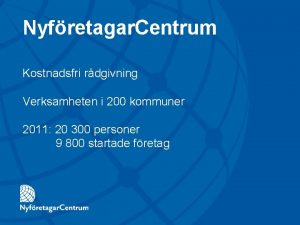 Nyfretagar Centrum Kostnadsfri rdgivning Verksamheten i 200 kommuner