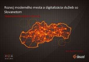 Rozvoj modernho mesta a digitalizcia sluieb so Slovanetom