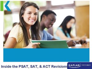 Inside the PSAT ACT Revisions Welcome 1 PSAT