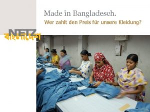 Made in Bangladesch Wer zahlt den Preis fr