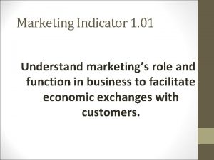 Marketing Indicator 1 01 Understand marketings role and