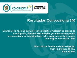 Resultados Convocatoria 640 Convocatoria nacional para el reconocimiento