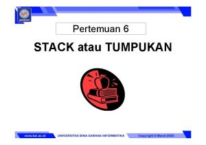 Stack=[] digunakan untuk memebuat stack dengan ….
