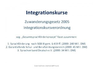 Integrationskurse Zuwanderungsgesetz 2005 Integrationskursverordnung sog Gesamtsprachfrderkonzept fasst zusammen