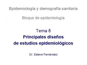 Epidemiologa y demografa sanitaria Bloque de epidemiologa Tema