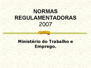 NORMAS REGULAMENTADORAS 2007 Ministrio do Trabalho e Emprego