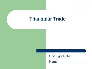 Triangular Trade Unit Eight Notes Name Disease Kills