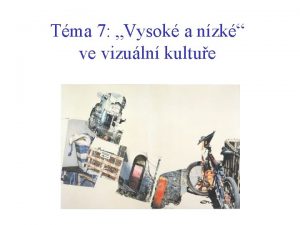 Tma 7 Vysok a nzk ve vizuln kultue