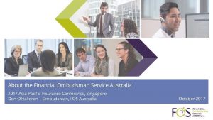 About the Financial Ombudsman Service Australia 2017 Asia
