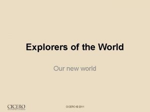 Explorers of the World Our new world CICERO
