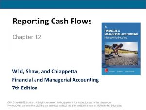 Reporting Cash Flows Chapter 12 Wild Shaw and