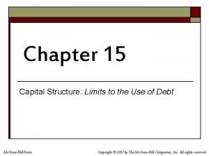 Chapter 15 Capital Structure Limits to the Use