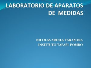LABORATORIO DE APARATOS DE MEDIDAS NICOLAS ARDILA TARAZONA