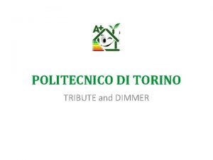 POLITECNICO DI TORINO TRIBUTE and DIMMER DIMMER The