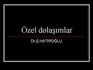 zel dolamlar Dr HATIPOLU Koroner arterler n n