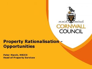 Property Rationalisation Opportunities Peter Marsh MRICS Head of
