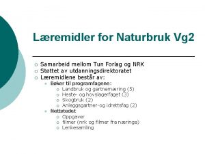 Lremidler for Naturbruk Vg 2 Samarbeid mellom Tun