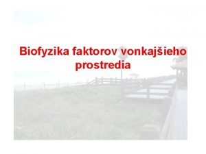 Biofyzika faktorov vonkajieho prostredia Ekobiofyzika interakcie organizmu s