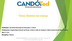 TECNOLOGIA EDUCACIONAL Tema Direitos da criana Instituio Secretaria