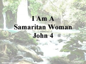 I Am A Samaritan Woman John 4 I