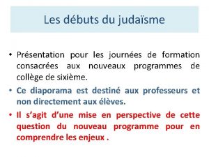 Les dbuts du judasme Prsentation pour les journes