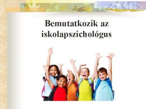 Bemutatkozik az iskolapszicholgus Ki vagyok n Nv Ppay