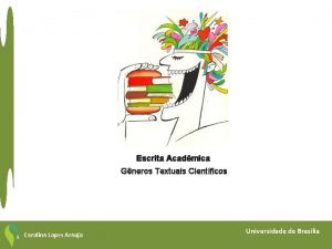 Escrita Acadmica Gneros Textuais Cientficos Carolina Lopes Araujo