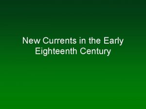 New Currents in the Early Eighteenth Century New
