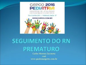 SEGUIMENTO DO RN PREMATURO Carlos Moreno Zaconeta 2016