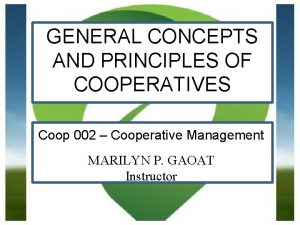 GENERAL CONCEPTS AND PRINCIPLES OF COOPERATIVES Coop 002