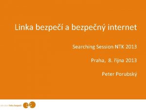 Linka bezpe a bezpen internet Searching Session NTK