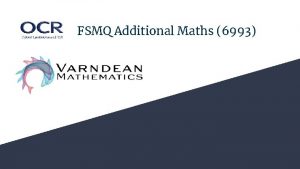 FSMQ Additional Maths 6993 Additional topics added to