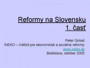 Reformy na Slovensku 1 as Peter Golia INEKO