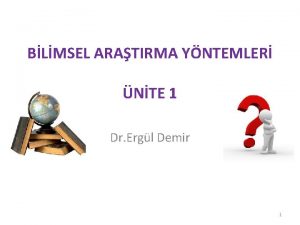 BLMSEL ARATIRMA YNTEMLER NTE 1 Dr Ergl Demir