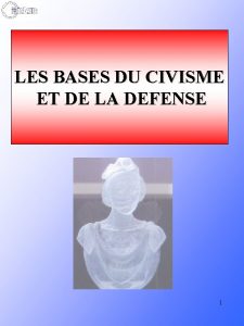 LES BASES DU CIVISME ET DE LA DEFENSE